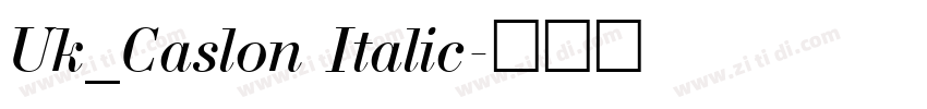 Uk_Caslon Italic字体转换 Uk_Caslon Italic字体转换